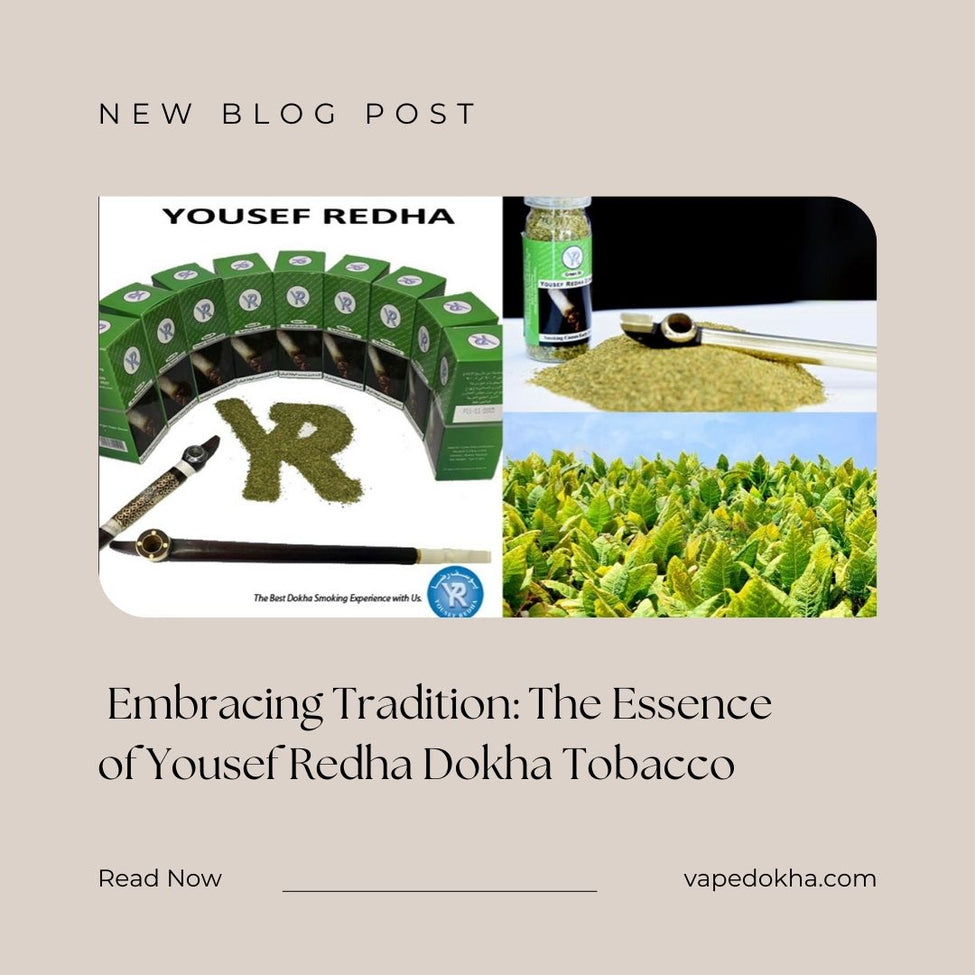 The Irresistible Appeal of Yousef Redha Dokha: A Journey into the World of Premium Tobacco